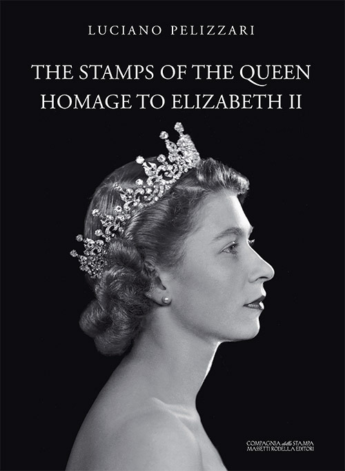 Libri Stamps Of The Queen, Homage To Elizabeth II. Catalogo Della Mostra (Verona, 5 Agosto-15 Settembre 2017). Ediz. A Colori (The) NUOVO SIGILLATO SUBITO DISPONIBILE