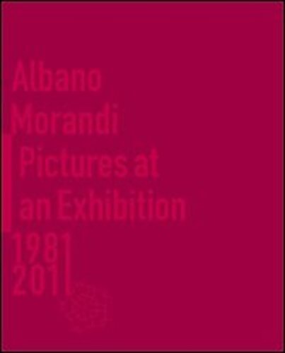 Libri Albano Morandi. Pictures At An Exhibition 1981-2011. Catalogo Della Mostra. Ediz. Illustrata NUOVO SIGILLATO SUBITO DISPONIBILE