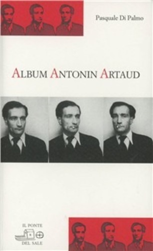 Libri Di Palmo Pasquale - Album Antonin Artaud NUOVO SIGILLATO, EDIZIONE DEL 28/08/2010 SUBITO DISPONIBILE
