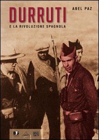 Libri Abel Paz - Durruti E La Rivoluzione Spagnola. Con DVD NUOVO SIGILLATO, EDIZIONE DEL 23/04/2010 SUBITO DISPONIBILE