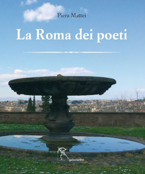 Libri Piera Mattei - La Roma Dei Poeti. Ediz. Illustrata NUOVO SIGILLATO, EDIZIONE DEL 15/11/2014 SUBITO DISPONIBILE