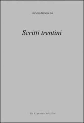 Libri Benito Mussolini - Scritti Trentini NUOVO SIGILLATO SUBITO DISPONIBILE