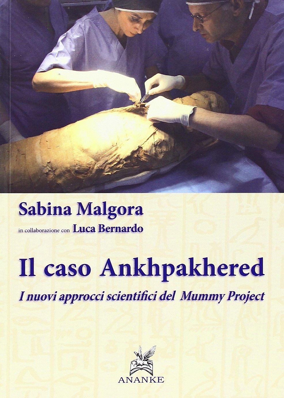 Libri Caso Ankhpakhered. I Nuovi Approcci Scientifici Del Mummy Project (Il) NUOVO SIGILLATO, EDIZIONE DEL 01/11/2013 SUBITO DISPONIBILE
