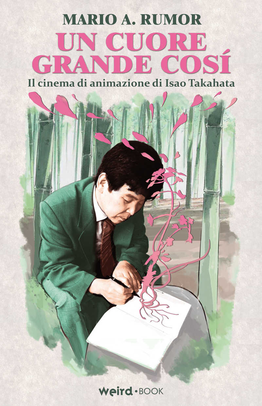 Libri Rumor Mario Angelo - Un Cuore Grande Cosi. Il Cinema Di Animazione Di Isao Takahata NUOVO SIGILLATO SUBITO DISPONIBILE