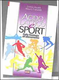 Libri Enrico Acelli / Mauro Franzetti - Acido Lattico E Sport. Dalla Fisiologia All'Allenamento NUOVO SIGILLATO, EDIZIONE DEL 22/09/2015 SUBITO DISPONIBILE