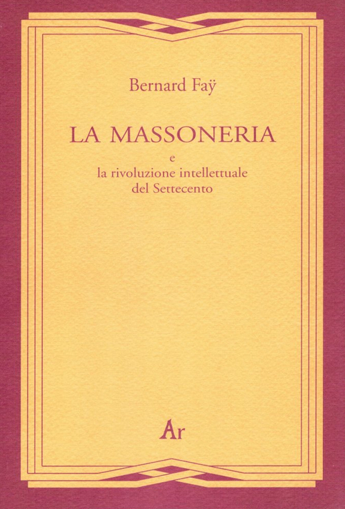Libri Bernard Fay - La Massoneria E La Rivoluzione Intellettuale Del Settecento NUOVO SIGILLATO SUBITO DISPONIBILE