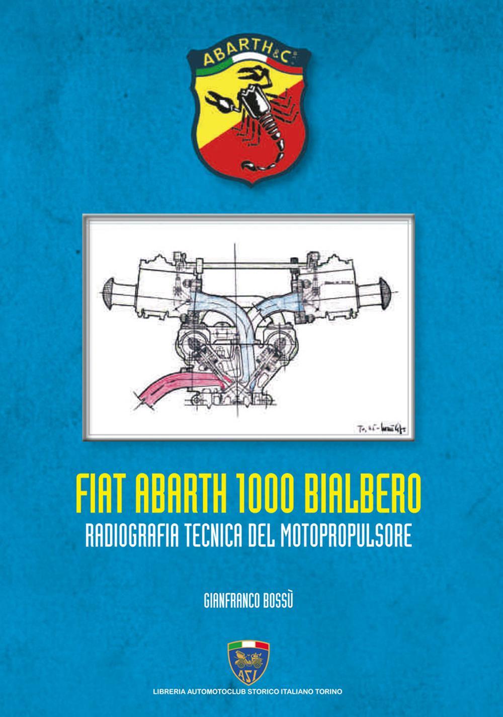 Libri Gianfranco BossÃ¹ - Fiat Abarth 1000 Bialbero. Radiografia Tecnica Del Motopropulsore NUOVO SIGILLATO, EDIZIONE DEL 17/12/2019 SUBITO DISPONIBILE