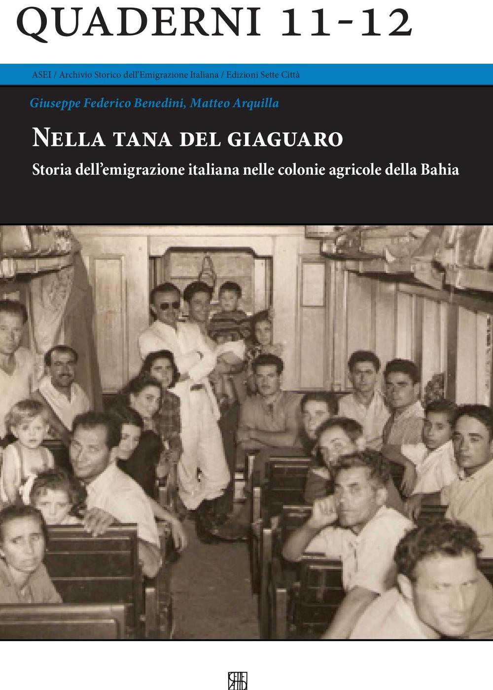 Libri Benedini Giuseppe F. / Matteo Arquilla - Nella Tana Del Giaguaro. Storia Dell'emigrazione Italiana Nelle Colonie Agricole Della Bahia NUOVO SIGILLATO, EDIZIONE DEL 10/02/2016 SUBITO DISPONIBILE