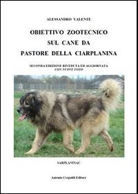 Libri Alessandro Valente - Obiettivo Zootecnico Sul Cane Da Pastore Della Ciarplanina. Sarplaninac NUOVO SIGILLATO SUBITO DISPONIBILE