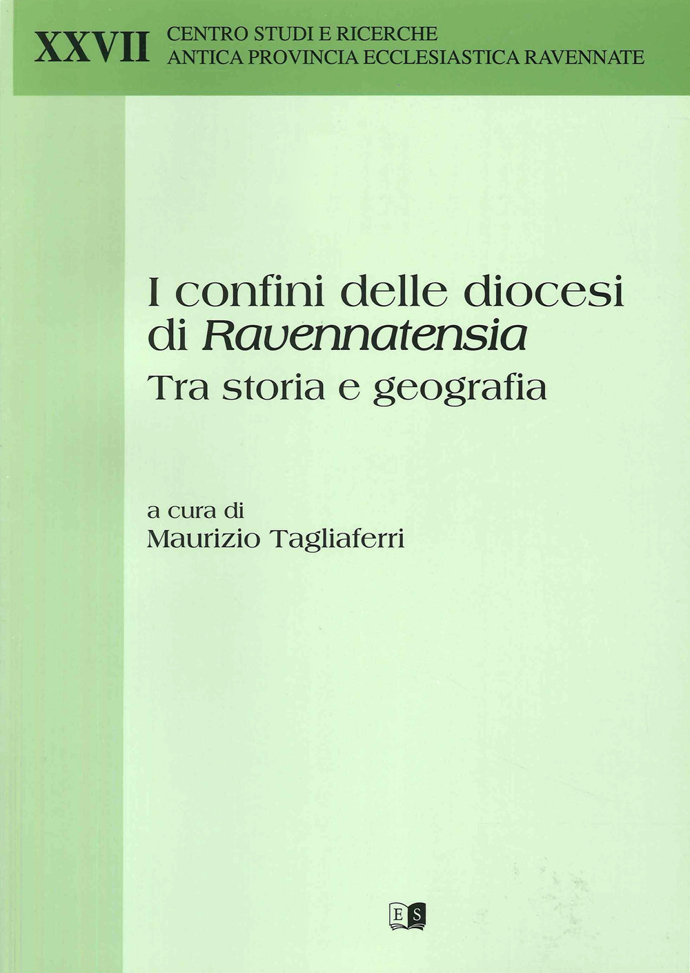 Libri Confini Delle Diocesi Di Ravennatensia Tra Storia E Geografia (I) NUOVO SIGILLATO, EDIZIONE DEL 01/01/2016 SUBITO DISPONIBILE
