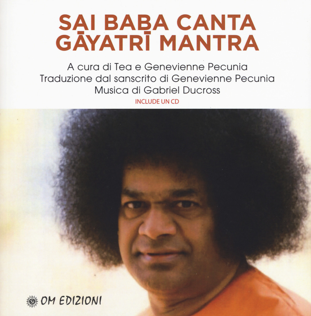 Libri Sai Baba Canta Gayatri Mantra. Con CD-Audio NUOVO SIGILLATO, EDIZIONE DEL 15/04/2019 SUBITO DISPONIBILE