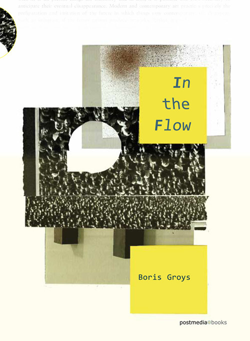 Libri Boris Groys - In The Flow. Ediz. Integrale NUOVO SIGILLATO, EDIZIONE DEL 06/04/2018 SUBITO DISPONIBILE