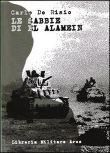 Libri De Risio Carlo - Le Sabbie Di El Alamein NUOVO SIGILLATO, EDIZIONE DEL 01/01/2009 SUBITO DISPONIBILE