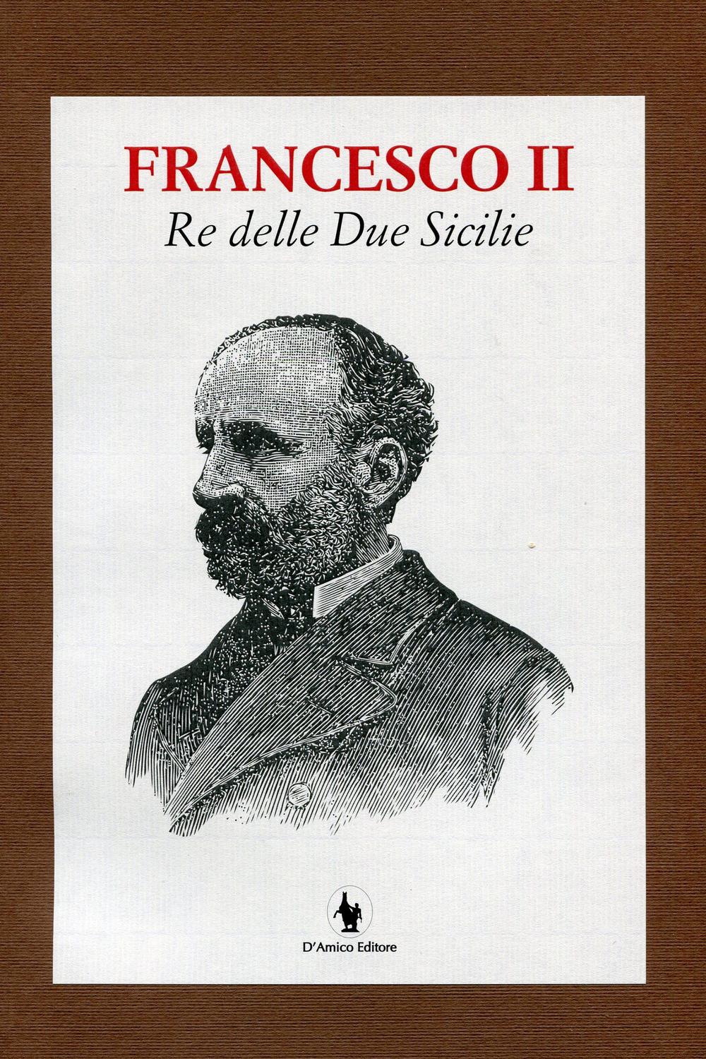 Libri Francesco II Re Delle Due Sicilie NUOVO SIGILLATO SUBITO DISPONIBILE