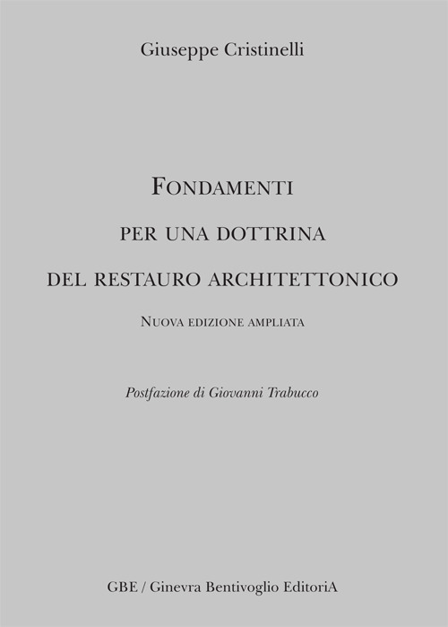 Libri Giuseppe Cristinelli - Fondamenti Per Una Dottrina Del Restauro Architettonico NUOVO SIGILLATO SUBITO DISPONIBILE