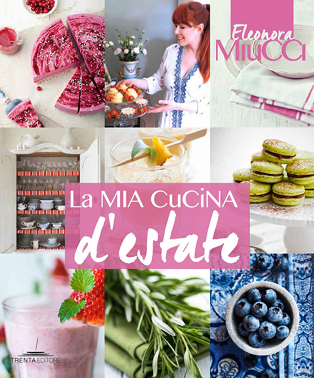 Libri Eleonora Miucci - La Mia Cucina D'estate NUOVO SIGILLATO, EDIZIONE DEL 26/05/2017 SUBITO DISPONIBILE
