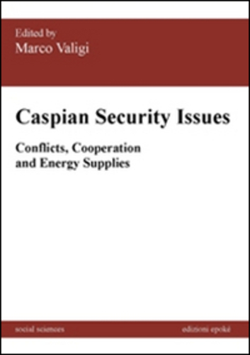 Libri Caspian Security Issues. Conflicts, Cooperation And Energy Supplies NUOVO SIGILLATO, EDIZIONE DEL 12/08/2014 SUBITO DISPONIBILE
