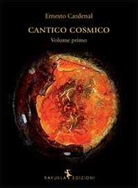 Libri Ernesto Cardenal - Cantico Cosmico. Ediz. Multilingue (2 Volumi Indivisibili) NUOVO SIGILLATO, EDIZIONE DEL 28/10/2013 SUBITO DISPONIBILE