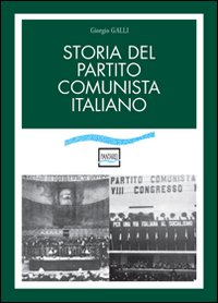 Libri Giorgio Galli - Storia Del Partito Comunista Italiano NUOVO SIGILLATO SUBITO DISPONIBILE