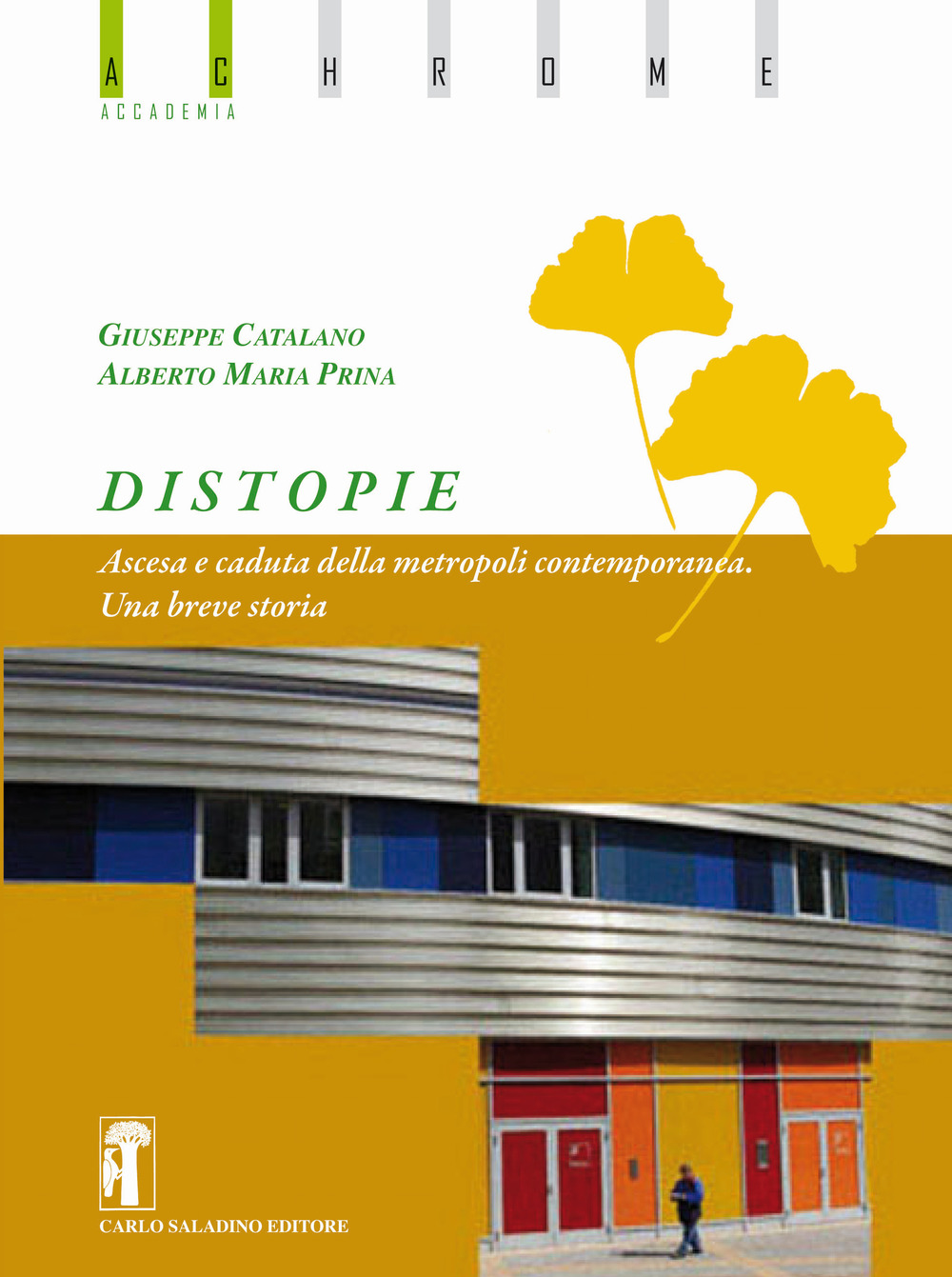 Libri Giuseppe Catalano Prina Alberto Maria - Distopie. Ascesa E Caduta Della Metropoli Contemporanea. Una Breve Storia. Nuova Ediz. NUOVO SIGILLATO SUBITO DISPONIBILE