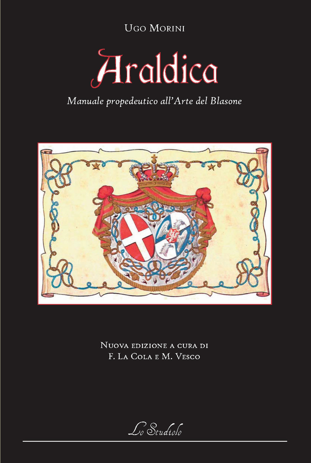 Libri Ugo Morini - Araldica. Manuale Propedeutico All'arte Del Blasone. Ediz. Per La Scuola NUOVO SIGILLATO SUBITO DISPONIBILE
