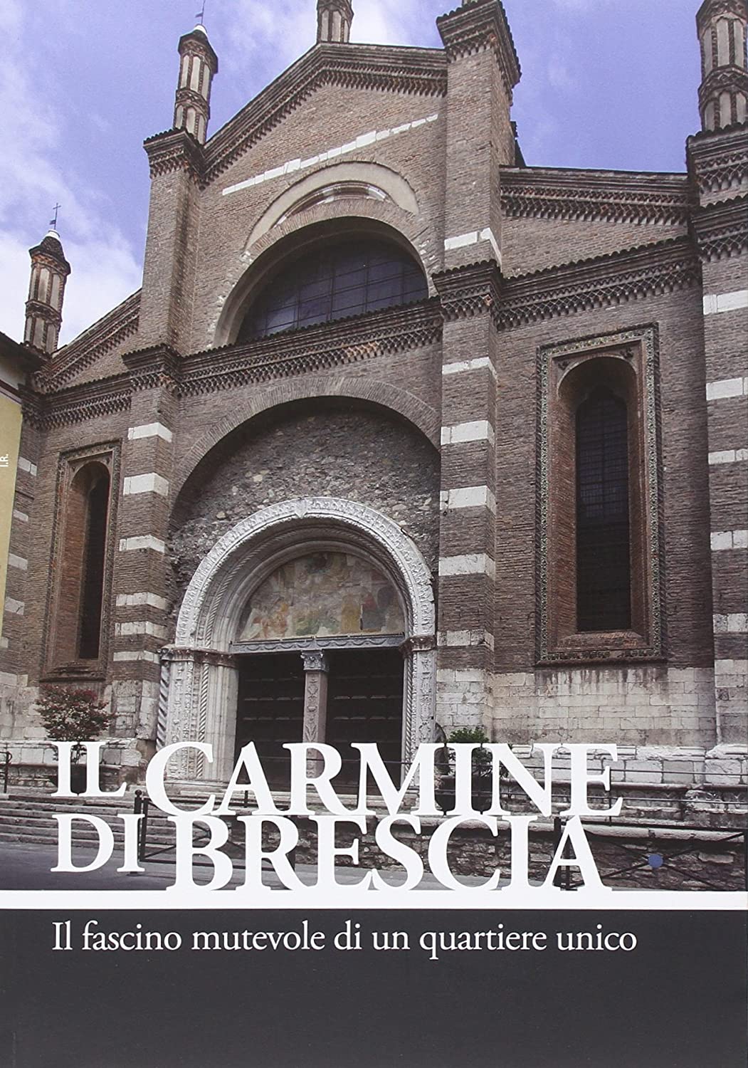 Libri Vittorio Nichilo - Il Carmine Di Brescia. Ediz. Illustrata NUOVO SIGILLATO SUBITO DISPONIBILE
