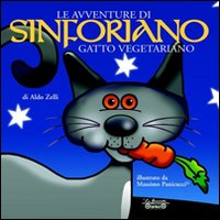 Libri Aldo Zelli - Le Avventure Di Sinforiano, Gatto Vegetariano NUOVO SIGILLATO, EDIZIONE DEL 01/01/2010 SUBITO DISPONIBILE