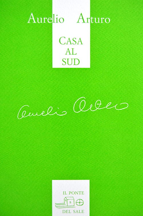 Libri Aurelio Arturo - Casa Al Sud. Ediz. Italiana E Spagnola NUOVO SIGILLATO, EDIZIONE DEL 31/07/2017 SUBITO DISPONIBILE