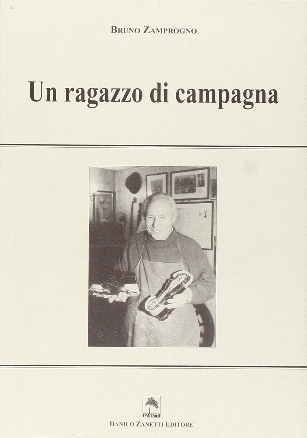 Libri Bruno Zamprogno - Un Ragazzo Di Campagna NUOVO SIGILLATO SUBITO DISPONIBILE