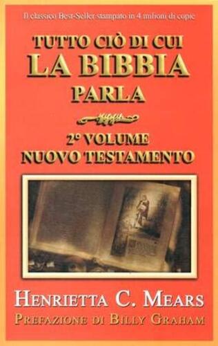 Libri Mears Henrietta C. - Tutto Cio Di Cui La Bibbia Parla Vol 02 NUOVO SIGILLATO SUBITO DISPONIBILE