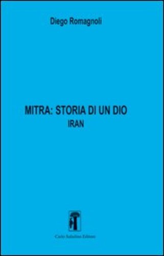 Libri Diego Romagnoli - Mitra. Storia Di Un Dio Vol 02 NUOVO SIGILLATO, EDIZIONE DEL 14/11/2012 SUBITO DISPONIBILE