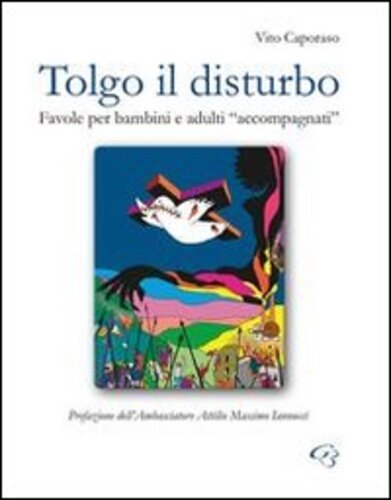 Libri Vito Caporaso - Tolgo Il Disturbo. Favole Per Bambini E Adulti Accompagnati NUOVO SIGILLATO SUBITO DISPONIBILE