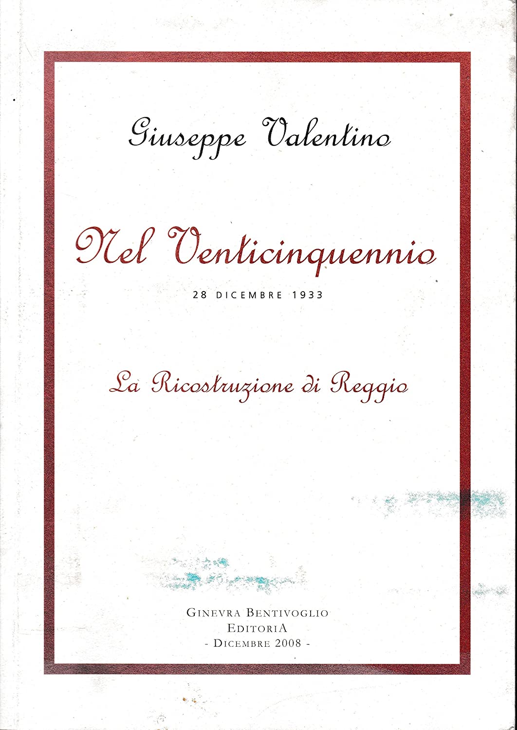 Libri Giuseppe Valentino - Nel Venticinquennio (28 Dicembre 1933). La Ricostruzione Di Reggio NUOVO SIGILLATO SUBITO DISPONIBILE