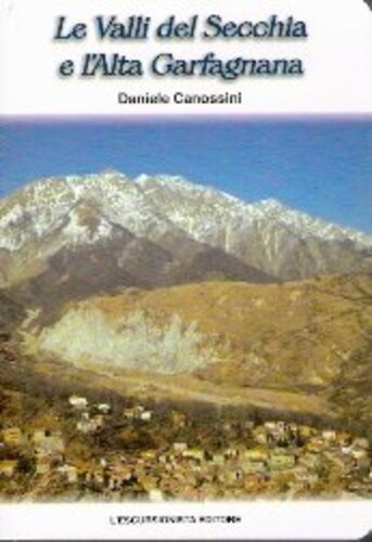Libri Daniele Canossini - Le Valli Del Secchia E L'alta Garfagnana Vol 01 NUOVO SIGILLATO SUBITO DISPONIBILE