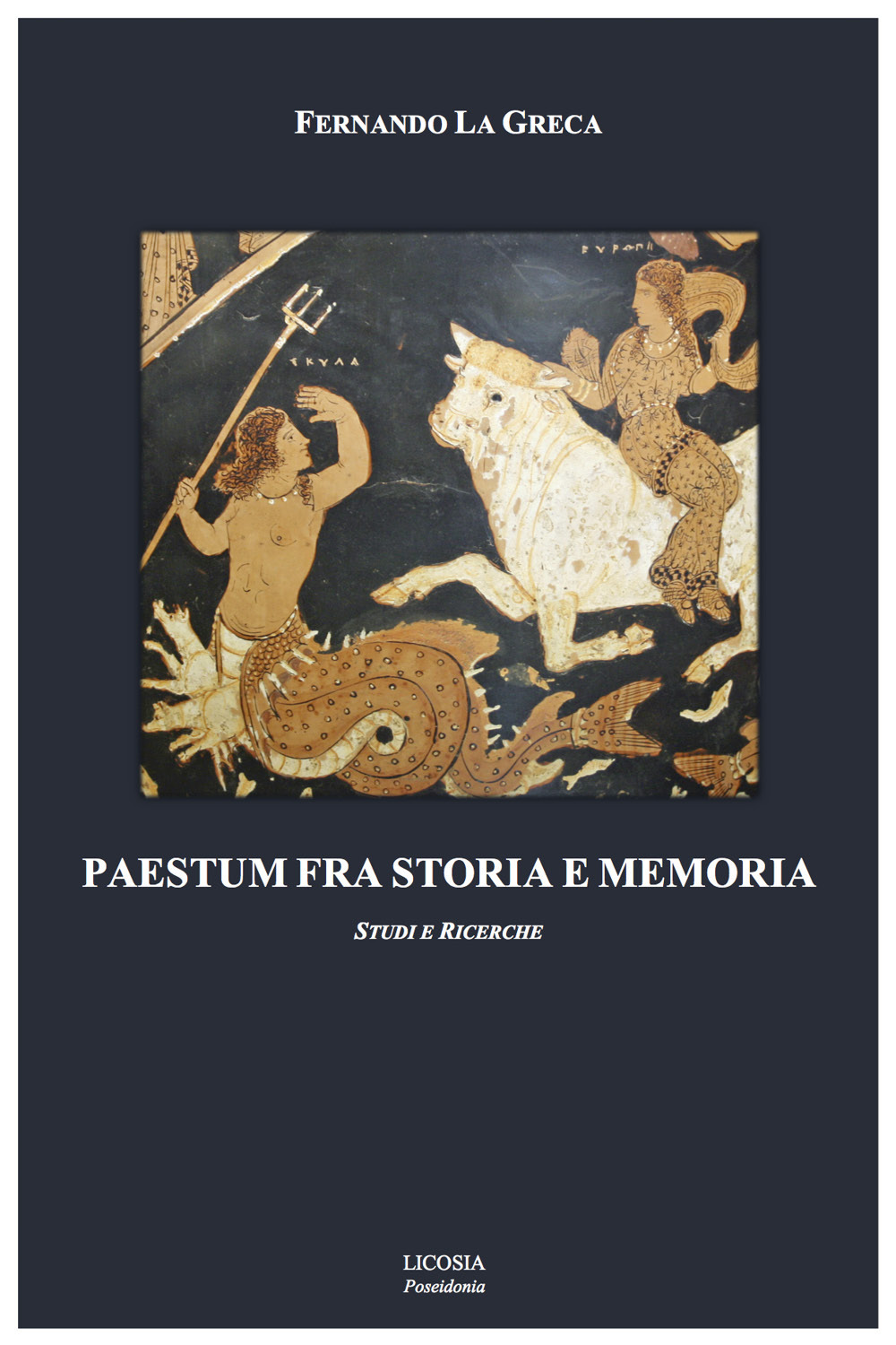 Libri La Greca Fernando - Paestum Fra Storia E Memoria. Studi E Ricerche NUOVO SIGILLATO, EDIZIONE DEL 17/10/2017 SUBITO DISPONIBILE