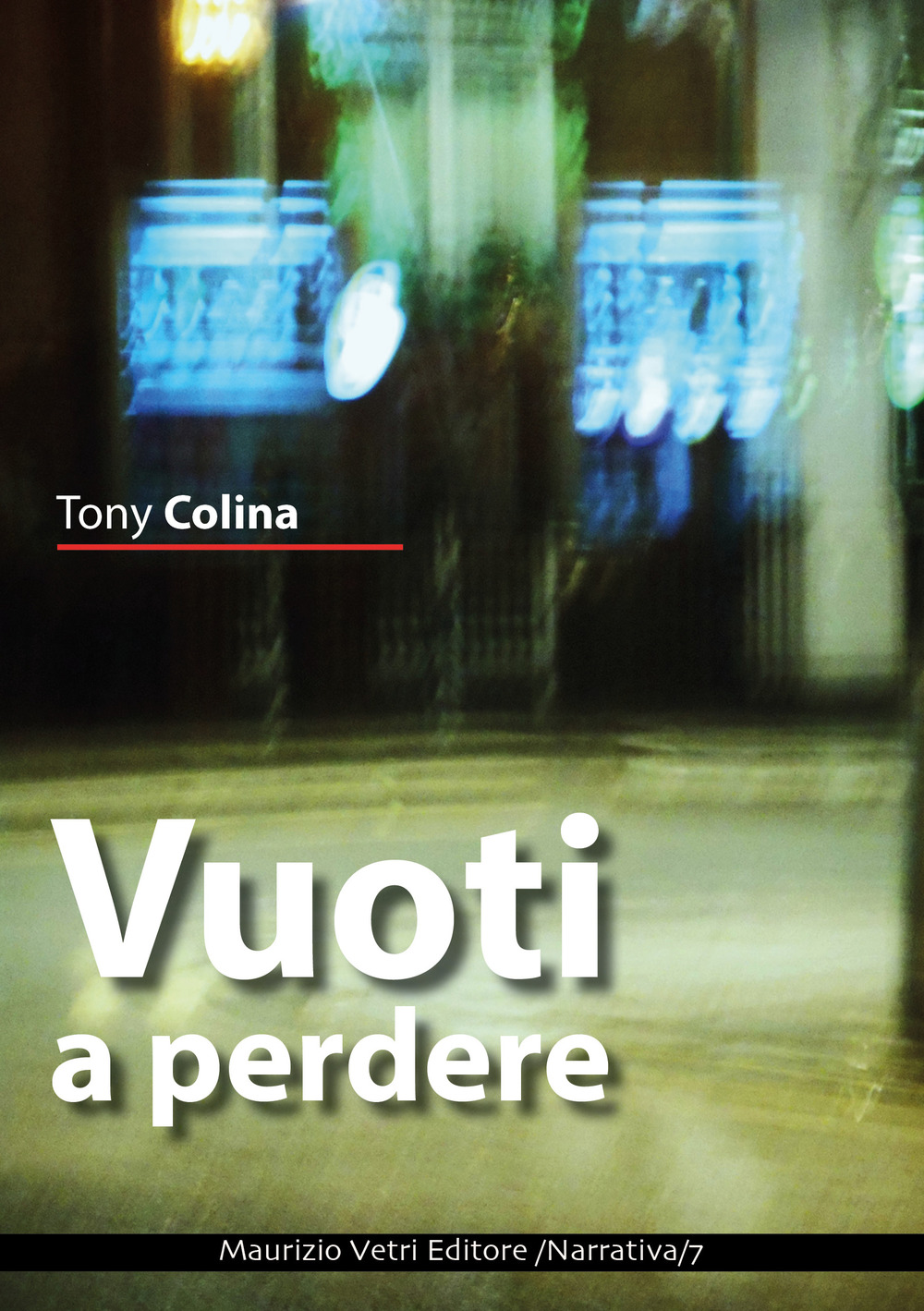 Libri Tony Colina - Vuoti A Perdere NUOVO SIGILLATO, EDIZIONE DEL 30/04/2017 SUBITO DISPONIBILE