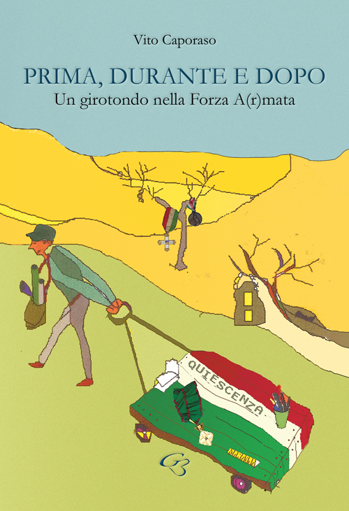 Libri Vito Caporaso - Prima, Durante E Dopo. Un Girotondo Nella Forza A(R)Mata NUOVO SIGILLATO SUBITO DISPONIBILE