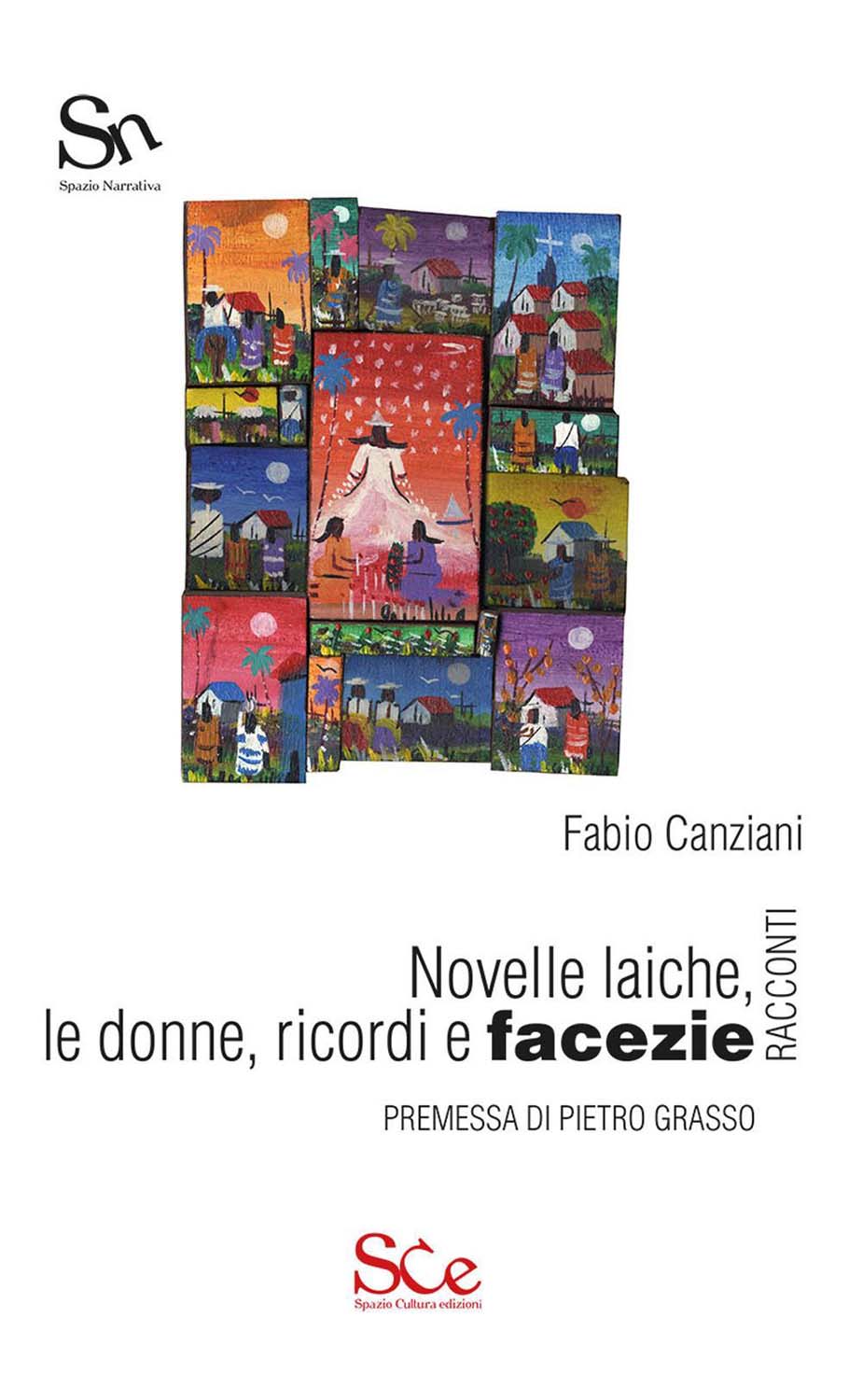 Libri Fabio Canziani - Novelle Laiche, Le Donne, Ricordi E Facezie NUOVO SIGILLATO, EDIZIONE DEL 15/10/2016 SUBITO DISPONIBILE