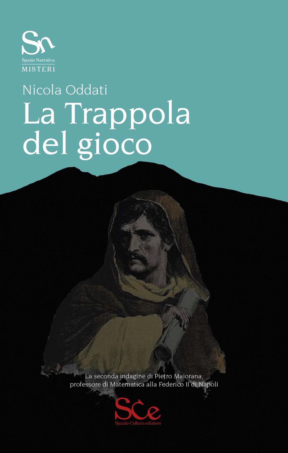 Libri Nicola Oddati - La Trappola Del Gioco NUOVO SIGILLATO, EDIZIONE DEL 30/09/2016 SUBITO DISPONIBILE