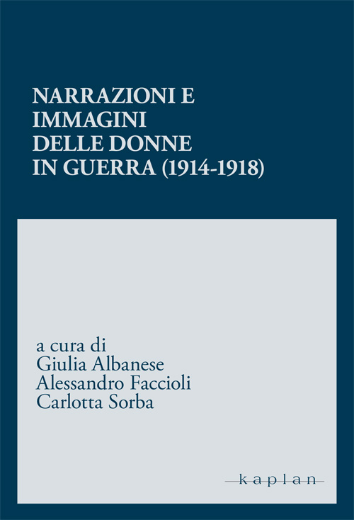 Libri Narrazioni E Immagini Delle Donne In Guerra (1914-1918) NUOVO SIGILLATO SUBITO DISPONIBILE