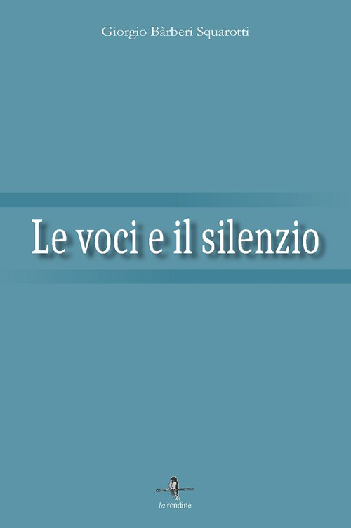 Libri Barberi Squarotti Giorgio - Le Voci E Il Silenzio NUOVO SIGILLATO, EDIZIONE DEL 01/01/2016 SUBITO DISPONIBILE