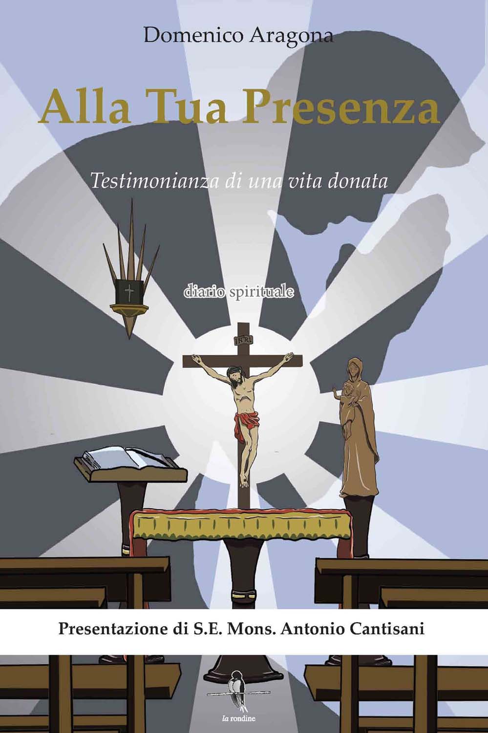 Libri Domenico Aragona - Alla Tua Presenza. Testimonianza Di Una Vita Donata NUOVO SIGILLATO, EDIZIONE DEL 01/01/2014 SUBITO DISPONIBILE