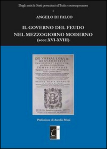 Libri Di Falco Angelo - Il Governo Del Feudo Nel Mezzogiorno Moderno (Secc. XVI-XVIII) NUOVO SIGILLATO SUBITO DISPONIBILE