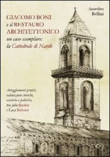 Libri Amedeo Bellini - Giacomo Boni E Il Restauro Architettonico NUOVO SIGILLATO SUBITO DISPONIBILE
