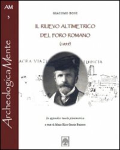 Libri Giacomo Boni - Il Rilievo Altimetrico Del Foro Romano (1899) NUOVO SIGILLATO SUBITO DISPONIBILE
