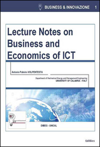 Libri Volpentesta Antonio P. - Lecture Notes On Business And Economics Of ICT NUOVO SIGILLATO SUBITO DISPONIBILE