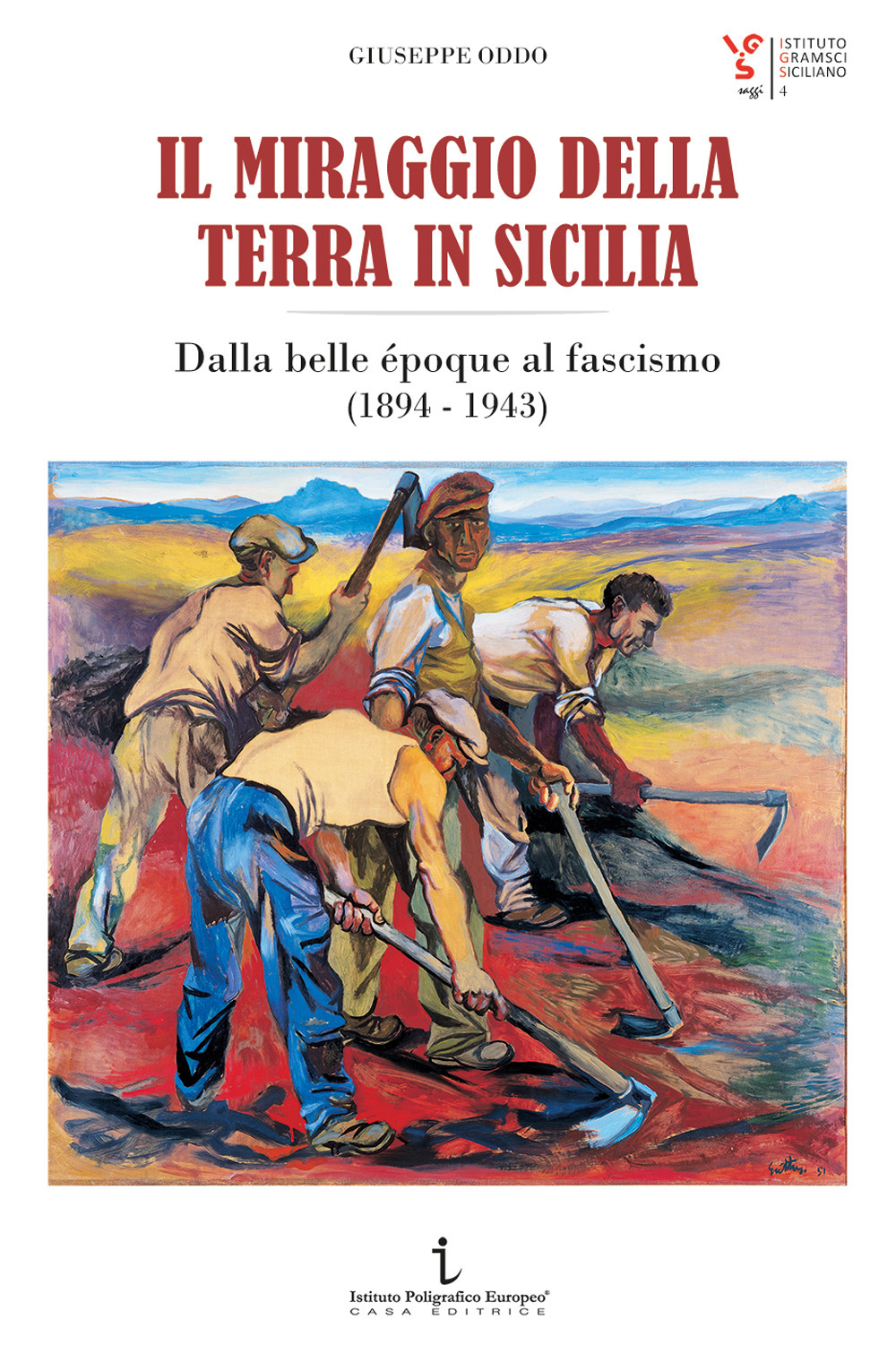 Libri Giuseppe Oddo - Il Miraggio Della Terra In Sicilia. Dalla Belle Epoque Al Fascismo (1894-1943) NUOVO SIGILLATO SUBITO DISPONIBILE