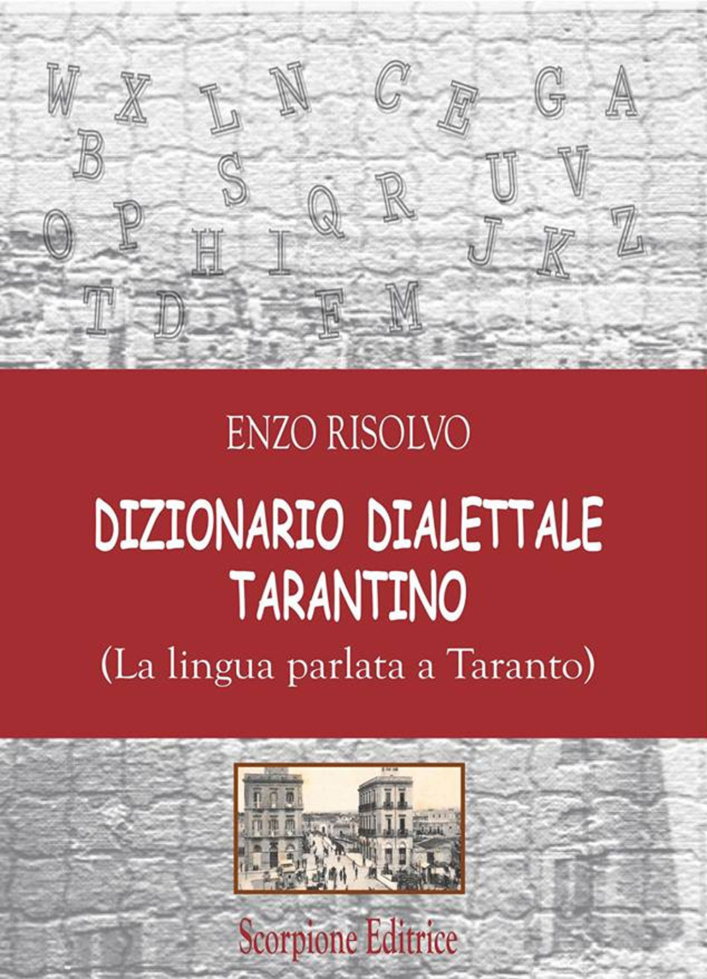 Libri Enzo Risolvo - Dizionario Dialettale Tarantino. (La Lingua Parlata A Taranto) NUOVO SIGILLATO SUBITO DISPONIBILE