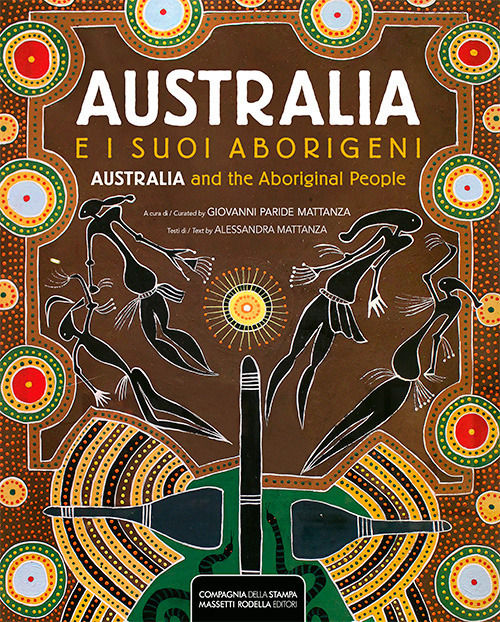 Libri Alessandra Mattanza - Australia E I Suoi Aborigeni-Australia And The Aboriginal People. Ediz. Illustrata NUOVO SIGILLATO SUBITO DISPONIBILE