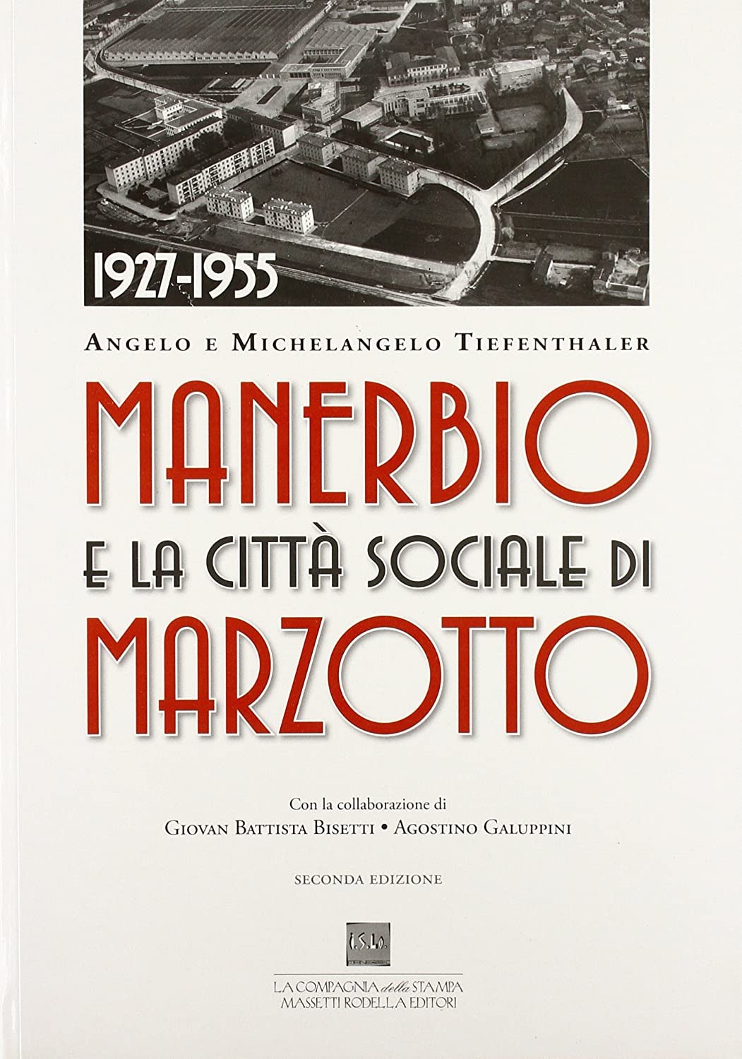 Libri Angelo Tiefenthaler - Manerbio E La Citta Sociale Di Marzotto 1927-1955 NUOVO SIGILLATO SUBITO DISPONIBILE